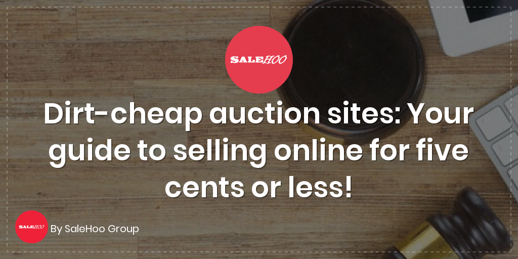 Dirt-cheap auction sites: Your guide to selling online for five cents